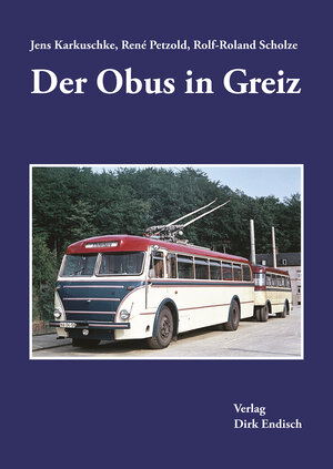 Buchcover Der Obus in Greiz | Jens Karkuschke | EAN 9783947691210 | ISBN 3-947691-21-1 | ISBN 978-3-947691-21-0