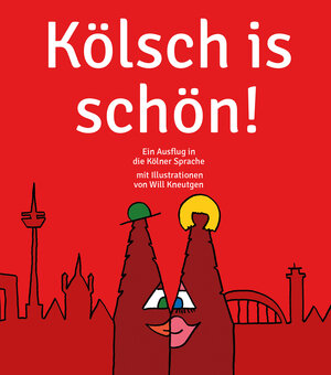 Buchcover Kölsch is schön | Will Kneutgen | EAN 9783947697014 | ISBN 3-947697-01-5 | ISBN 978-3-947697-01-4