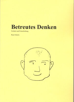 Buchcover Betreutes Denken | Scholz René | EAN 9783947705405 | ISBN 3-947705-40-9 | ISBN 978-3-947705-40-5