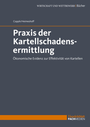 Buchcover Praxis der Kartellschadensermittlung | Prof. Dr. Jürgen Coppik | EAN 9783947711659 | ISBN 3-947711-65-4 | ISBN 978-3-947711-65-9