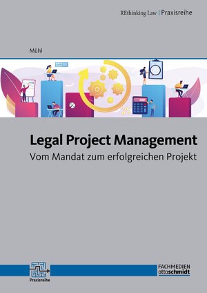 Buchcover Legal Project Management | Dr. Thomas Mühl | EAN 9783947711741 | ISBN 3-947711-74-3 | ISBN 978-3-947711-74-1