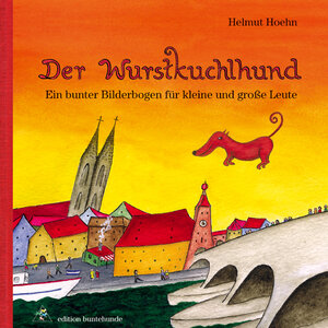 Buchcover Der Wurstkuchlhund | Helmut Hoehn | EAN 9783947727179 | ISBN 3-947727-17-8 | ISBN 978-3-947727-17-9