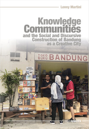 Buchcover Knowledge Communities and the Social and Discursive Construction of Bandung as a Creative City | Lenny Martini | EAN 9783947729555 | ISBN 3-947729-55-3 | ISBN 978-3-947729-55-5