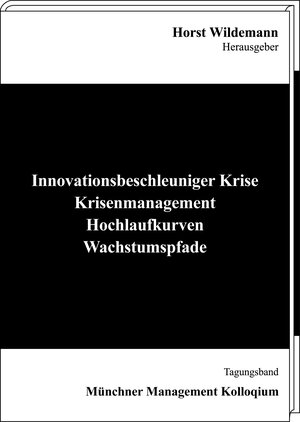 Buchcover Innovationsbeschleuniger Krise | Horst Wildemann | EAN 9783947730230 | ISBN 3-947730-23-3 | ISBN 978-3-947730-23-0