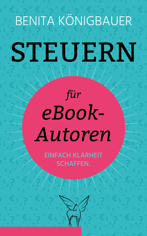 Buchcover Steuern für eBook-Autoren | Benita Königbauer | EAN 9783947735099 | ISBN 3-947735-09-X | ISBN 978-3-947735-09-9