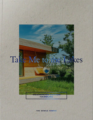Buchcover Take Me to the Lakes - Weekender Edition Hamburg  | EAN 9783947747009 | ISBN 3-947747-00-4 | ISBN 978-3-947747-00-9