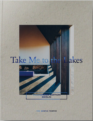Buchcover Take Me to the Lakes - Weekender Edition Berlin  | EAN 9783947747047 | ISBN 3-947747-04-7 | ISBN 978-3-947747-04-7