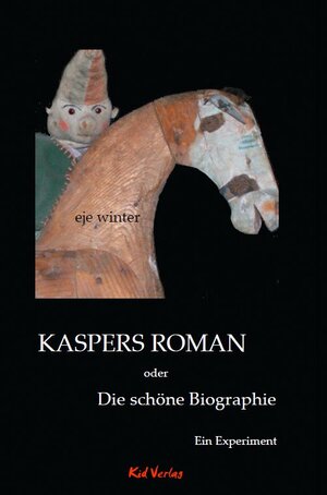 Buchcover Kaspers Roman oder Die schöne Biographie | eje winter | EAN 9783947759224 | ISBN 3-947759-22-3 | ISBN 978-3-947759-22-4
