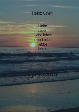 Buchcover Liebe Leben | Heinz Strehl | EAN 9783947759859 | ISBN 3-947759-85-1 | ISBN 978-3-947759-85-9