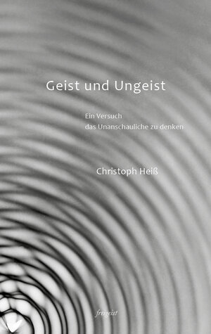 Buchcover Geist und Ungeist | Heiß Christoph | EAN 9783947764044 | ISBN 3-947764-04-9 | ISBN 978-3-947764-04-4