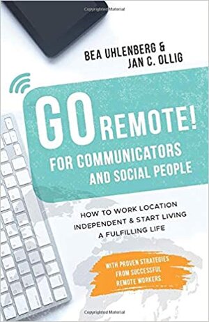 Buchcover GO REMOTE! for communicators & social people | Bea Uhlenberg | EAN 9783947824274 | ISBN 3-947824-27-0 | ISBN 978-3-947824-27-4