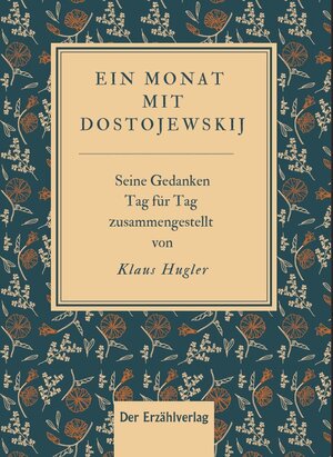 Buchcover Ein Monat mit Dostojewskij | Klaus Hugler | EAN 9783947831562 | ISBN 3-947831-56-0 | ISBN 978-3-947831-56-2