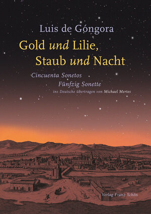 Buchcover Luis de Góngora - Gold und Lilie, Staub und Nacht  | EAN 9783947837038 | ISBN 3-947837-03-8 | ISBN 978-3-947837-03-8
