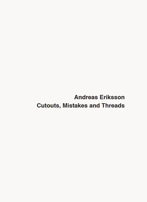 Buchcover Andreas Eriksson - CUTOUTS, MISTAKES AND TREADS  | EAN 9783947839056 | ISBN 3-947839-05-7 | ISBN 978-3-947839-05-6
