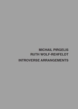 Buchcover Michail Pirgelis, Ruth Wolf-Rehfeldt - INTROVERSE ARRANGEMENTS  | EAN 9783947839063 | ISBN 3-947839-06-5 | ISBN 978-3-947839-06-3