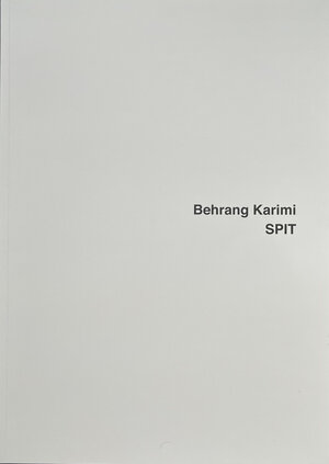 Buchcover Behrang Karimi - SPIT  | EAN 9783947839131 | ISBN 3-947839-13-8 | ISBN 978-3-947839-13-1