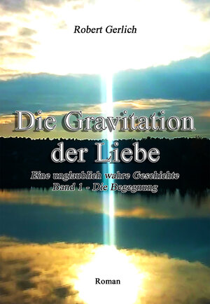 Buchcover Die Gravitation der Liebe | Robert Gerlich | EAN 9783947843350 | ISBN 3-947843-35-6 | ISBN 978-3-947843-35-0
