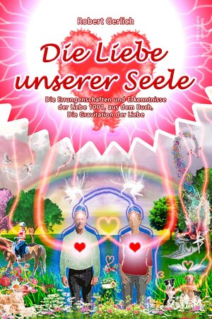 Buchcover Die Liebe unserer Seele | Robert Gerlich | EAN 9783947843404 | ISBN 3-947843-40-2 | ISBN 978-3-947843-40-4