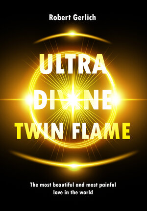 Buchcover Ultra Divine Twin Flame | Robert Gerlich | EAN 9783947843442 | ISBN 3-947843-44-5 | ISBN 978-3-947843-44-2