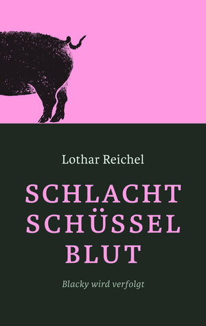 Buchcover Schlachtschüsselblut | Lothar Reichel | EAN 9783947846078 | ISBN 3-947846-07-X | ISBN 978-3-947846-07-8