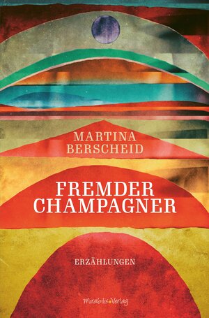 Buchcover Fremder Champagner | Martina Berscheid | EAN 9783947857258 | ISBN 3-947857-25-X | ISBN 978-3-947857-25-8