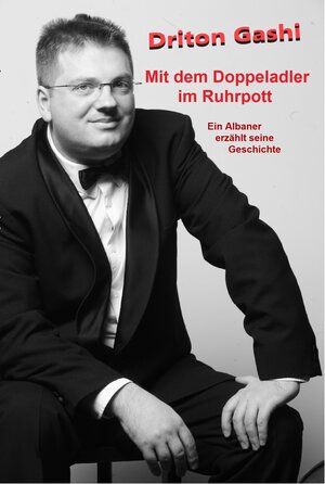Buchcover Mit dem Doppeladler im Ruhrpott | Driton Gashi | EAN 9783947880027 | ISBN 3-947880-02-2 | ISBN 978-3-947880-02-7