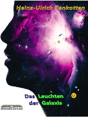 Buchcover Das Leuchten der Galaxis | Heinz-Ulrich Tenkotten | EAN 9783947880874 | ISBN 3-947880-87-1 | ISBN 978-3-947880-87-4