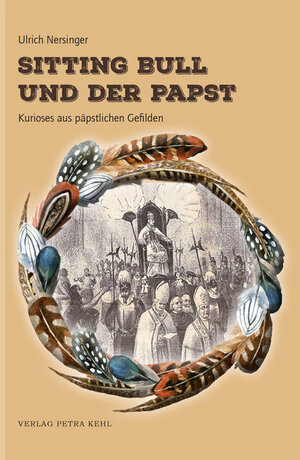 Buchcover Sitting Bull und der Papst | Ulrich Nersinger | EAN 9783947890002 | ISBN 3-947890-00-1 | ISBN 978-3-947890-00-2