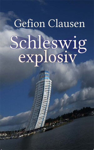 Buchcover Schleswig explosiv | Gefion Clausen | EAN 9783947891030 | ISBN 3-947891-03-2 | ISBN 978-3-947891-03-0