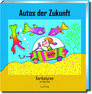 Buchcover Autos der Zukunft | Alex Kats | EAN 9783947918065 | ISBN 3-947918-06-2 | ISBN 978-3-947918-06-5
