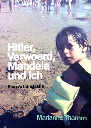 Buchcover Hitler, Verwoerd, Mandela und ich | Marianne Thamm | EAN 9783947925001 | ISBN 3-947925-00-X | ISBN 978-3-947925-00-1