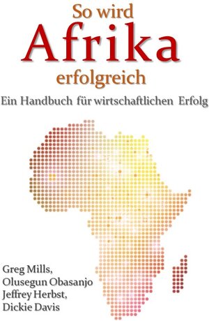 Buchcover So wird Afrika erfolgreich | Greg Mills | EAN 9783947925025 | ISBN 3-947925-02-6 | ISBN 978-3-947925-02-5