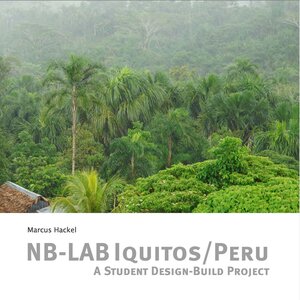 Buchcover NB-LAB Iquitos / Peru - A Student Design-Build Projekt | Marcus Hackel | EAN 9783947929238 | ISBN 3-947929-23-4 | ISBN 978-3-947929-23-8