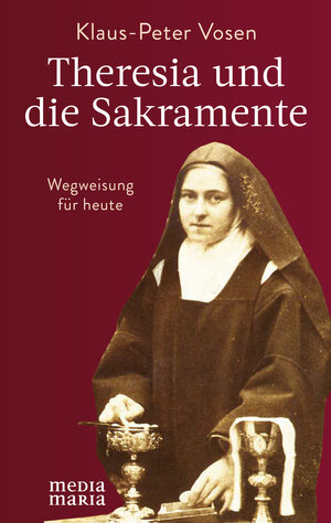 Buchcover Theresia und die Sakramente | Klaus-Peter Vosen | EAN 9783947931309 | ISBN 3-947931-30-1 | ISBN 978-3-947931-30-9