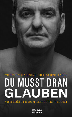 Buchcover DU MUSST DRAN GLAUBEN | Christoph Fasel | EAN 9783947931972 | ISBN 3-947931-97-2 | ISBN 978-3-947931-97-2