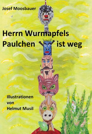 Buchcover Herrn Wurmapfels Paulchen ist weg! | Josef Moosbauer | EAN 9783947936045 | ISBN 3-947936-04-4 | ISBN 978-3-947936-04-5