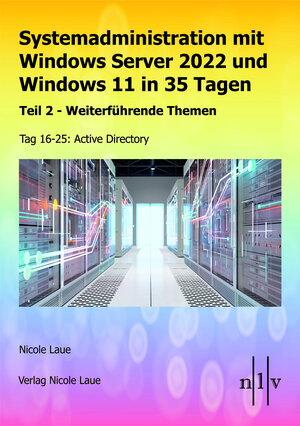 Buchcover Systemadministration mit Windows Server 2022 und Windows 11 in 35 Tagen | Nicole Laue | EAN 9783947938070 | ISBN 3-947938-07-1 | ISBN 978-3-947938-07-0