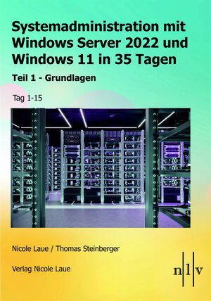 Buchcover Systemadministration mit Windows Server 2022 und Windows 11 in 35 Tagen | Nicole Laue | EAN 9783947938117 | ISBN 3-947938-11-X | ISBN 978-3-947938-11-7
