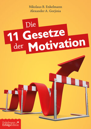 Buchcover Die 11 Gesetze der Motivation | Alexander A. Gorjinia | EAN 9783947942879 | ISBN 3-947942-87-7 | ISBN 978-3-947942-87-9