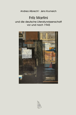 Buchcover Fritz Martini und die deutsche Literaturwissenschaft vor und nach 1945 | Andrea Albrecht | EAN 9783947960101 | ISBN 3-947960-10-7 | ISBN 978-3-947960-10-1