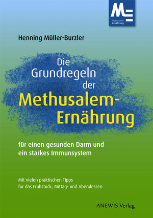 Buchcover Die Grundregeln der Methusalem-Ernährung | Henning Müller-Burzler | EAN 9783947964024 | ISBN 3-947964-02-1 | ISBN 978-3-947964-02-4