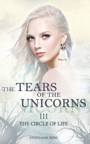Buchcover The Tears of the Unicorns III | Stephanie Rose | EAN 9783947970117 | ISBN 3-947970-11-0 | ISBN 978-3-947970-11-7