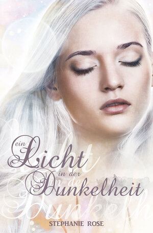 Buchcover Ein Licht in der Dunkelheit I | Stephanie Rose | EAN 9783947970155 | ISBN 3-947970-15-3 | ISBN 978-3-947970-15-5