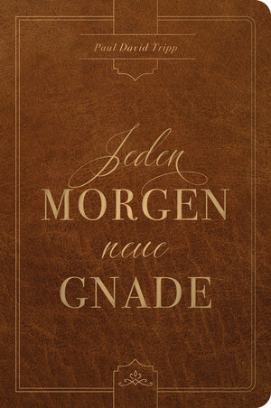 Buchcover Jeden Morgen neue Gnade | Paul D. Tripp | EAN 9783947978496 | ISBN 3-947978-49-9 | ISBN 978-3-947978-49-6