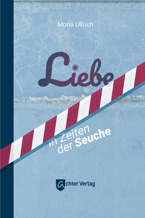 Buchcover Liebe in Zeiten der Seuche | Mona Ullrich | EAN 9783948028077 | ISBN 3-948028-07-9 | ISBN 978-3-948028-07-7