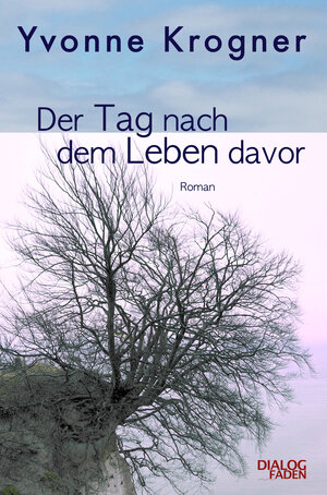 Buchcover Der Tag nach dem Leben davor | Yvonne Krogner | EAN 9783948047009 | ISBN 3-948047-00-6 | ISBN 978-3-948047-00-9