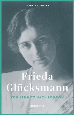 Buchcover Frieda Glücksmann | Kathrin Schwarz | EAN 9783948052744 | ISBN 3-948052-74-3 | ISBN 978-3-948052-74-4