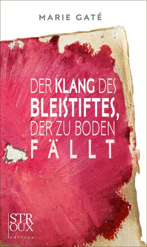 Buchcover Der Klang des Bleistiftes, der zu Boden fällt | Marie Gaté | EAN 9783948065188 | ISBN 3-948065-18-7 | ISBN 978-3-948065-18-8