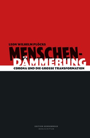 Buchcover Menschendämmerung | Leon Wilhelm Plöcks | EAN 9783948075378 | ISBN 3-948075-37-9 | ISBN 978-3-948075-37-8