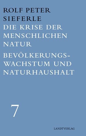 Buchcover Die Krise der menschlichen Natur / Bevölkerungswachstum und Naturhaushalt | Rolf Peter Sieferle | EAN 9783948075545 | ISBN 3-948075-54-9 | ISBN 978-3-948075-54-5